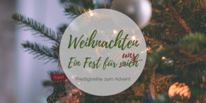 Read more about the article Weihnachten – Ein Fest für uns