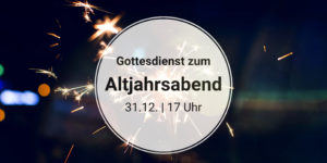 Read more about the article Gottesdienst zum Altjahrsabend